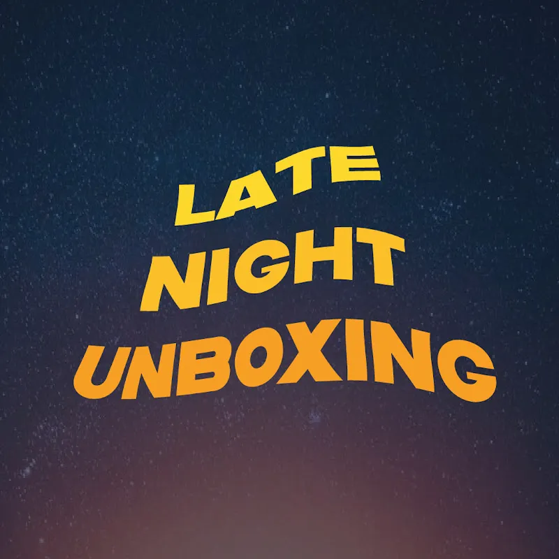 Late Night Unboxing